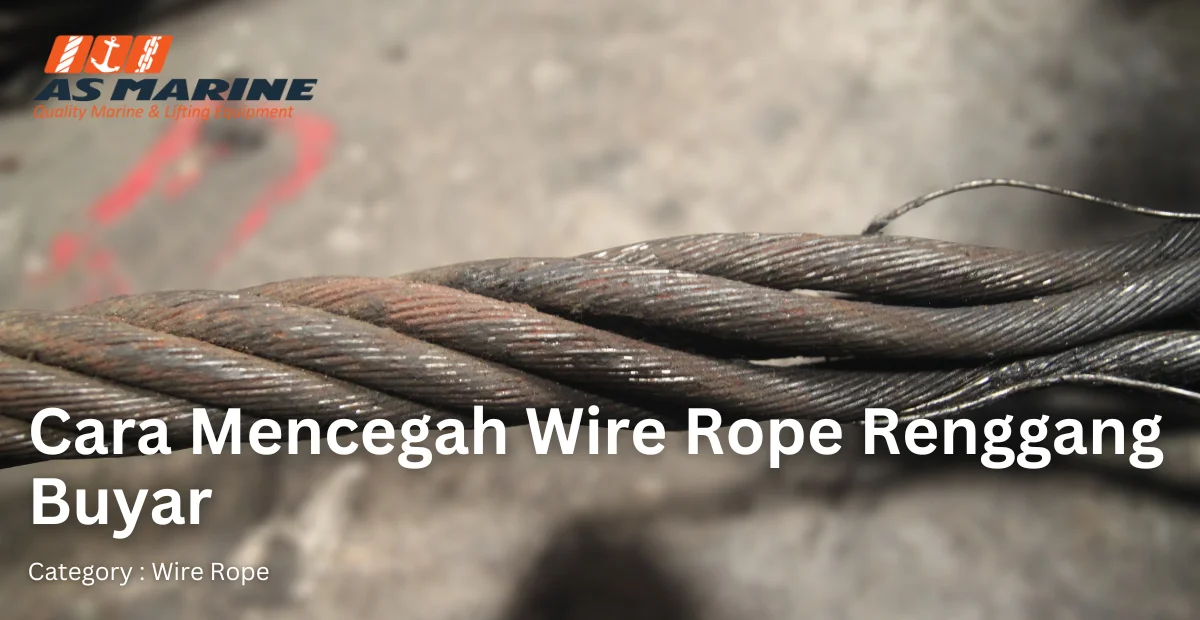cara-mencegah-wire-rope-renggang-buyar